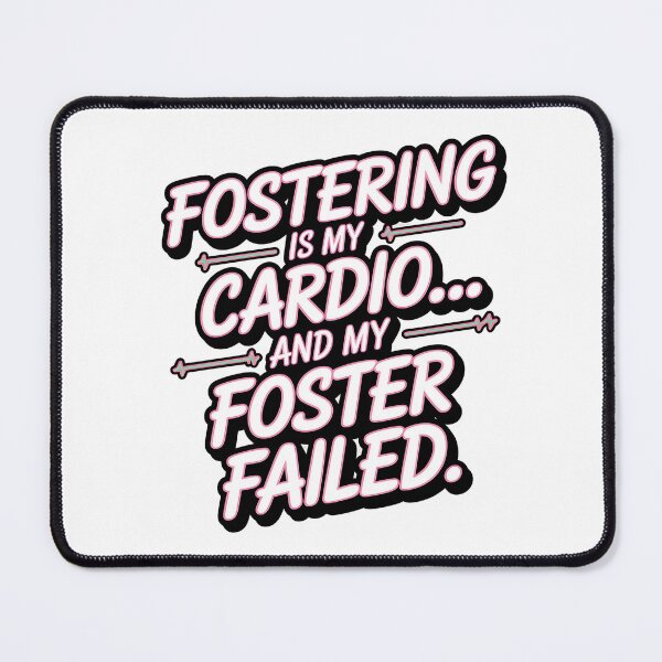 Item preview, Fostering Is My Cardio and My Foster Failed – Funny Foster Pet designed and sold by CuteDesignables.