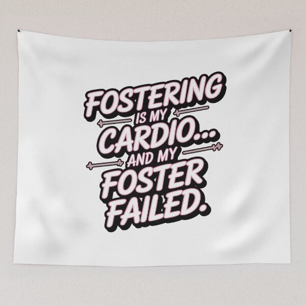 Item preview, Fostering Is My Cardio and My Foster Failed – Funny Foster Pet designed and sold by CuteDesignables.