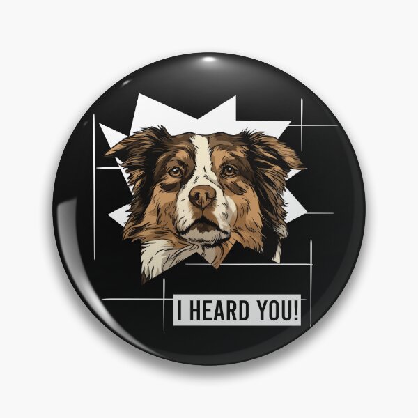 Item preview, Australian Shepherd Dog Saying I Heard You designed and sold by whyitsme.