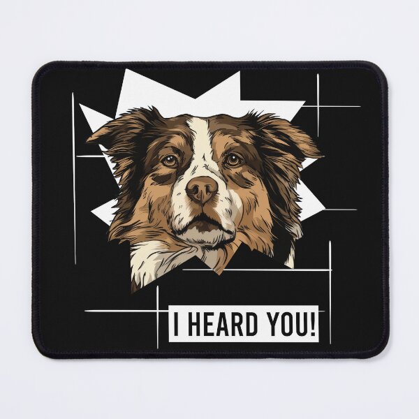 Item preview, Australian Shepherd Dog Saying I Heard You designed and sold by whyitsme.
