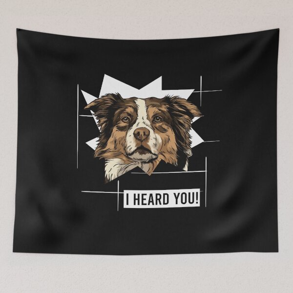 Item preview, Australian Shepherd Dog Saying I Heard You designed and sold by whyitsme.