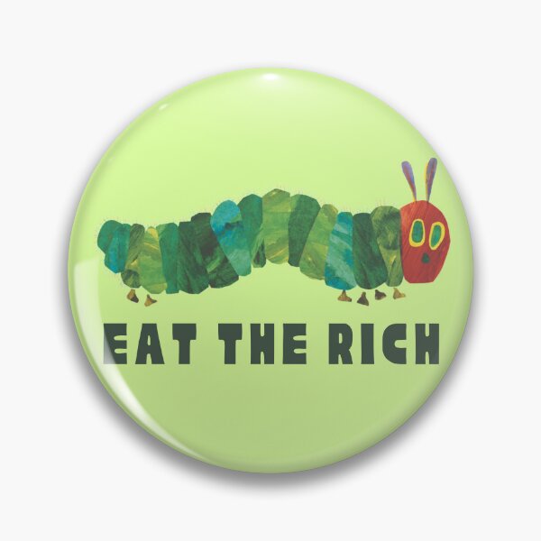Item preview, The Hungry Caterpillar Says Eat the Rich – Parody Design designed and sold by Ren's Red.