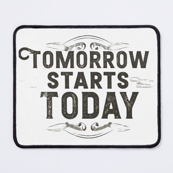 Item preview, Tomorrow Starts Today  designed and sold by Proximashop.
