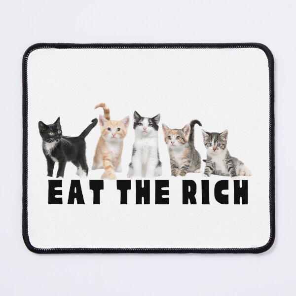 Item preview, Eat the Rich (Kittens Edition) – Cute but Revolutionary designed and sold by Ren's Red.