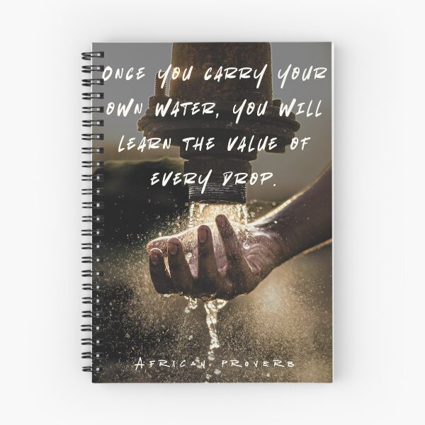 Item preview, African Proverb: Once you carry your own water, you will learn the value of every drop. designed and sold by artbleed.