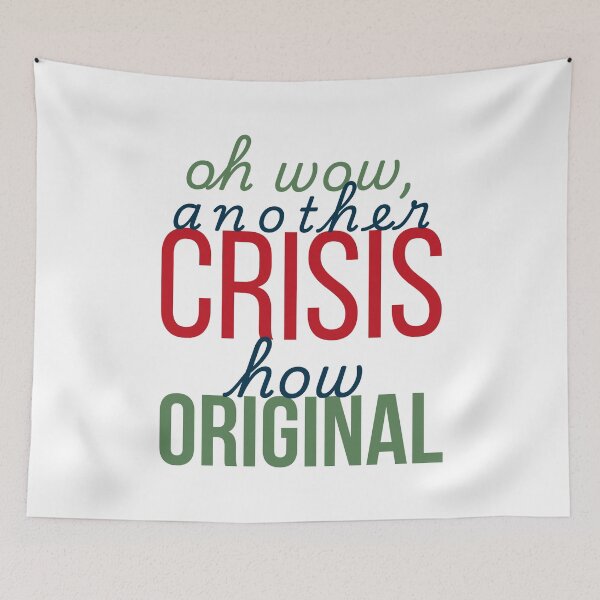 Item preview, Another Crisis? How Original - Dark Humor Sarcastic Quote designed and sold by DesignDazzles.