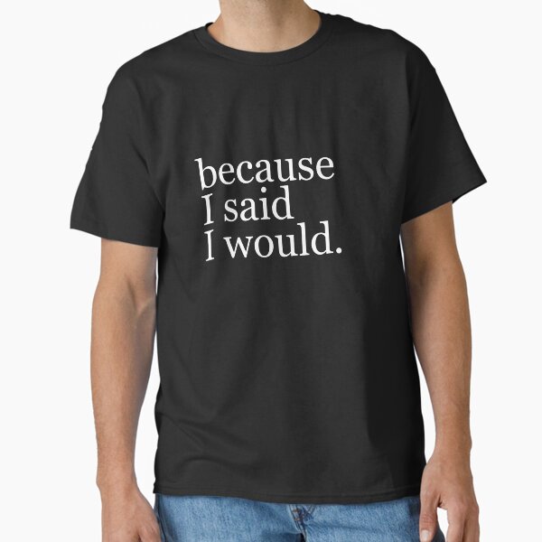 Item preview, Because I Said I Would designed and sold by mebyme.