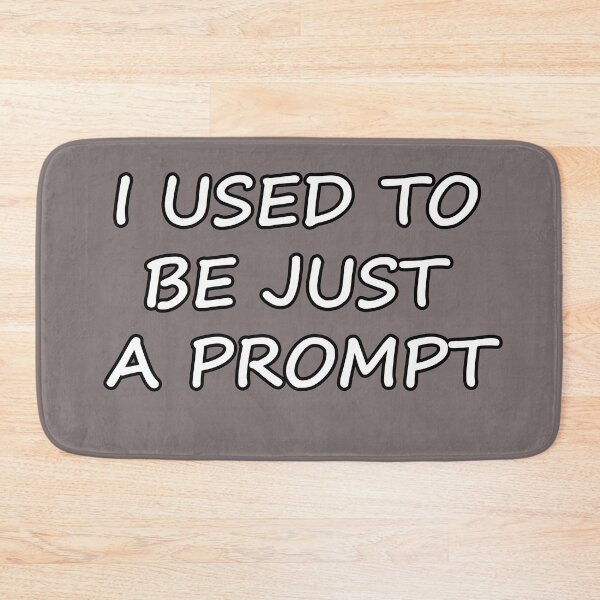 Item preview, I USED TO BE JUST A PROMPT - AI Humor - black and white designed and sold by Beachy.