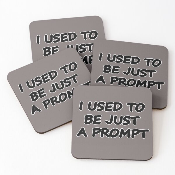 Item preview, I USED TO BE JUST A PROMPT - AI Humor - black text designed and sold by Beachy.