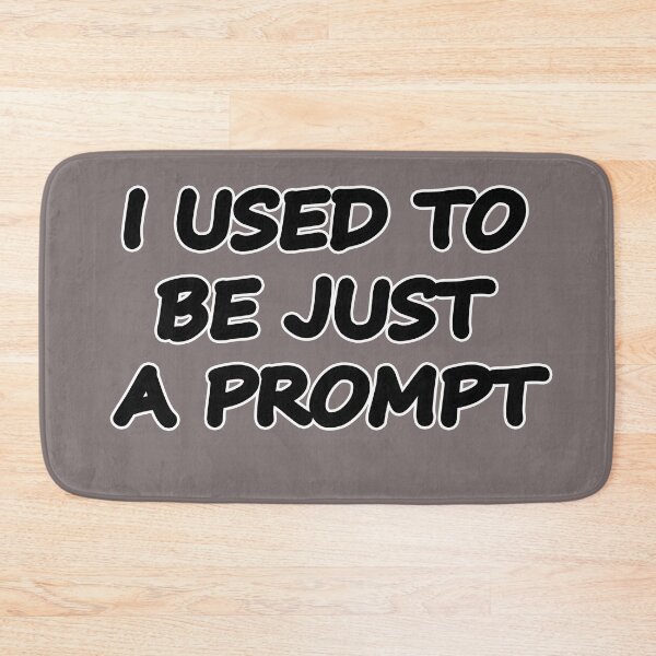 Item preview, I USED TO BE JUST A PROMPT - AI Humor - black text designed and sold by Beachy.