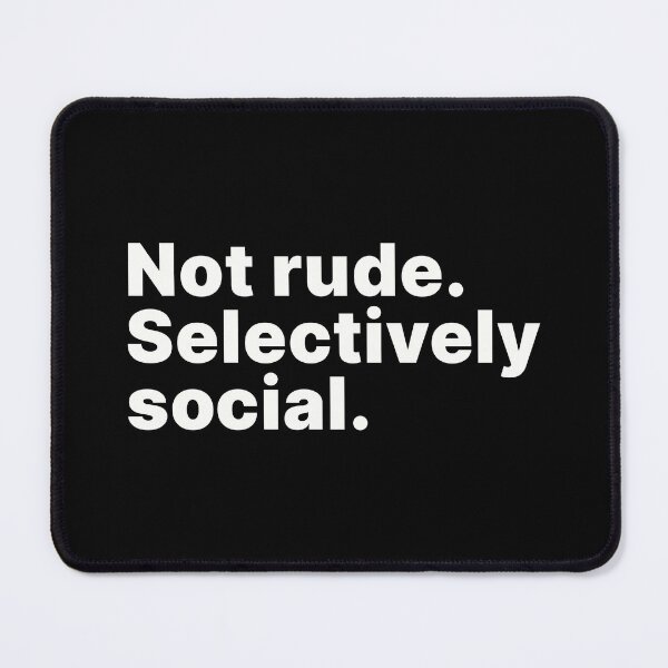 Item preview, Not rude. Selectively social | Funny introvert designed and sold by ThingsOnTees.