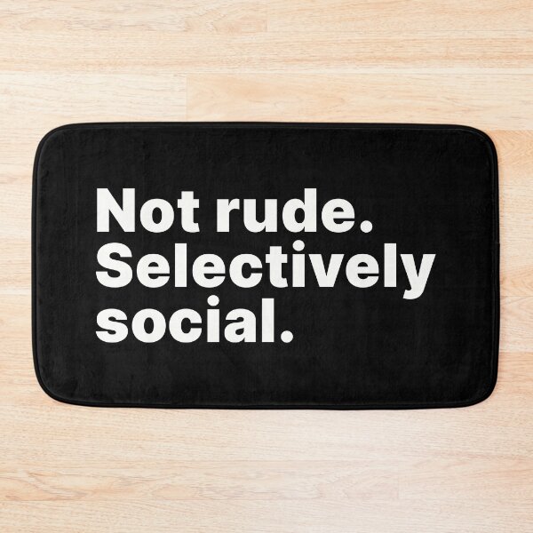 Item preview, Not rude. Selectively social | Funny introvert designed and sold by ThingsOnTees.