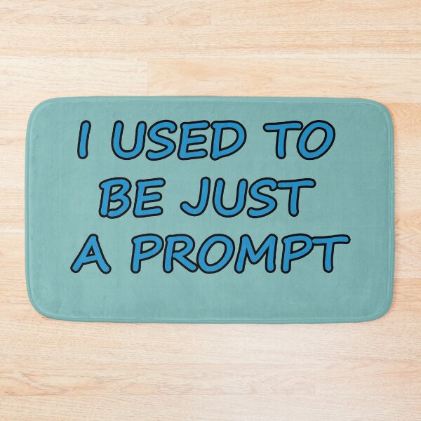 Item preview, I USED TO BE JUST A PROMPT - AI Humor - blue text designed and sold by Beachy.