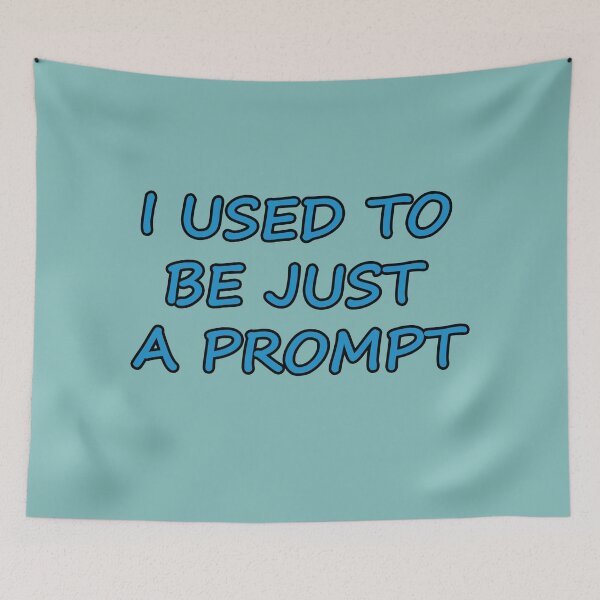 Item preview, I USED TO BE JUST A PROMPT - AI Humor - blue text designed and sold by Beachy.