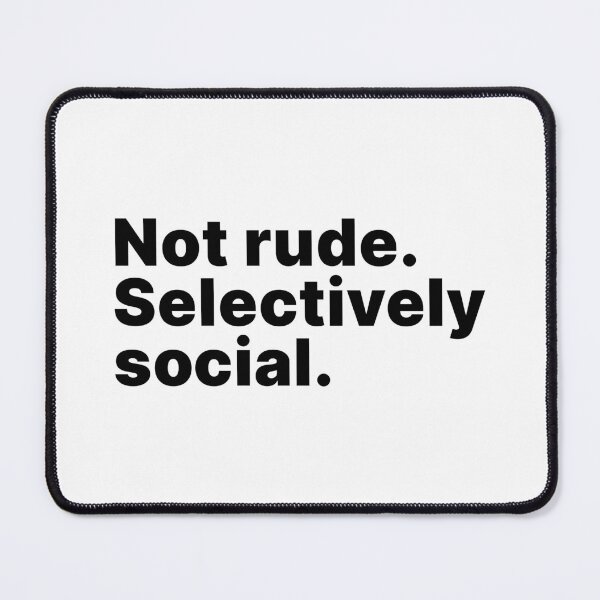 Item preview, Not rude. Selectively social | Funny introvert designed and sold by ThingsOnTees.