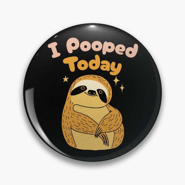 Item preview, I Pooped Today – Sloth Edition designed and sold by dudelinart.