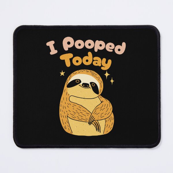 Item preview, I Pooped Today – Sloth Edition designed and sold by dudelinart.