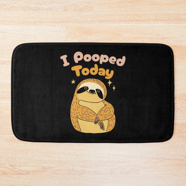 Item preview, I Pooped Today – Sloth Edition designed and sold by dudelinart.