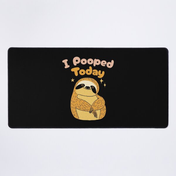Item preview, I Pooped Today – Sloth Edition designed and sold by dudelinart.