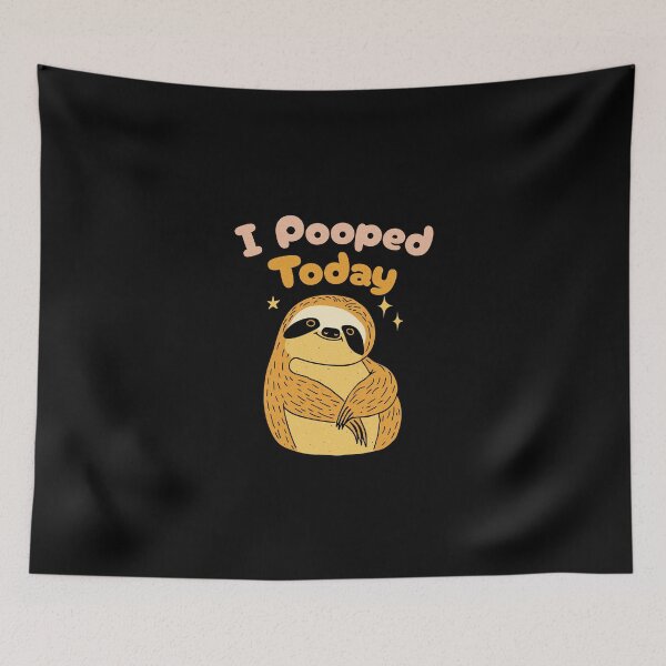 Item preview, I Pooped Today – Sloth Edition designed and sold by dudelinart.