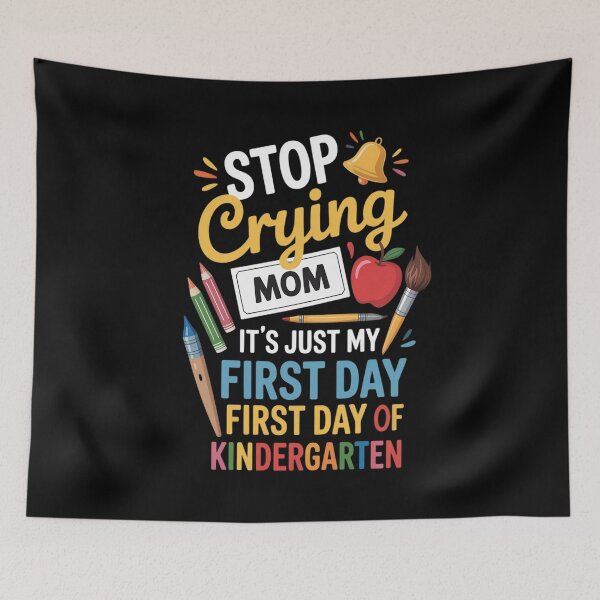 Item preview, Stop Crying Mom It's Just My First Day Of School Kindergqarten designed and sold by brynatshop.