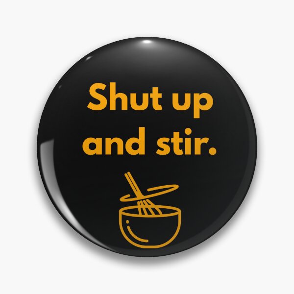 Item preview, Shut Up and Stir – Simple Kitchen Command designed and sold by Cedex.
