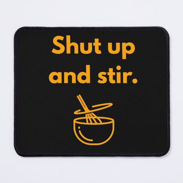 Item preview, Shut Up and Stir – Simple Kitchen Command designed and sold by Cedex.