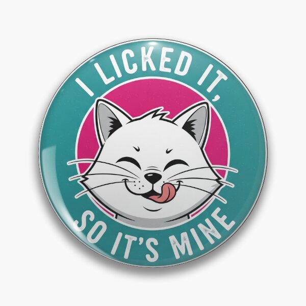 Item preview, I Licked It So It's Mine Funny Cat designed and sold by Owcomm.