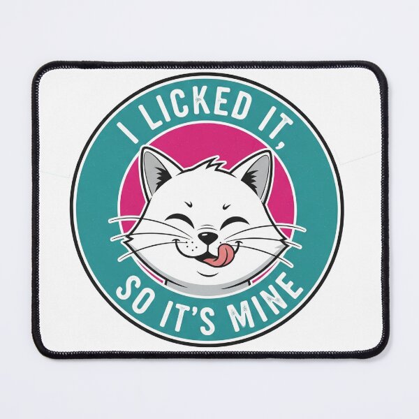 Item preview, I Licked It So It's Mine Funny Cat designed and sold by Owcomm.