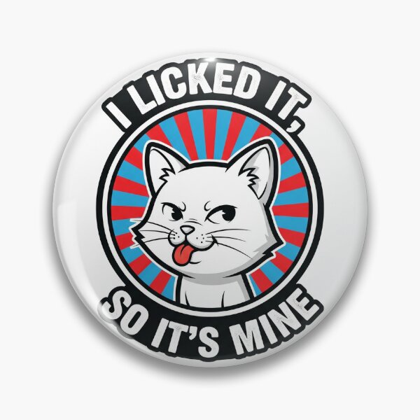 Item preview, I Licked It So It's Mine Cat designed and sold by Owcomm.