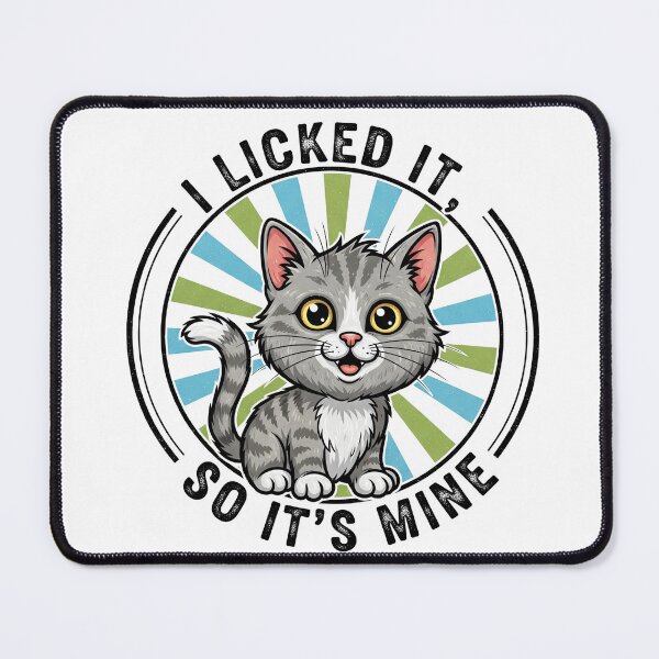 Item preview, I Licked It So It's Mine Cute Cat designed and sold by Owcomm.