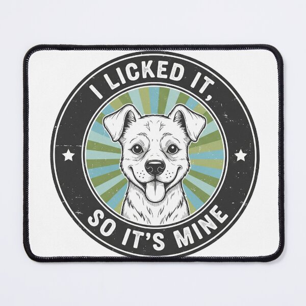 Item preview, I Licked It So It's Mine Happy Dog designed and sold by Owcomm.