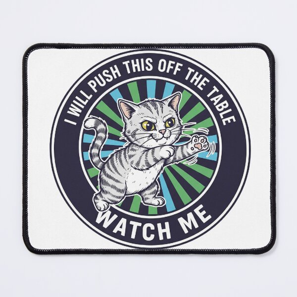 Item preview, I Will Push This Off The Table Watch Me Funny Cat designed and sold by Owcomm.