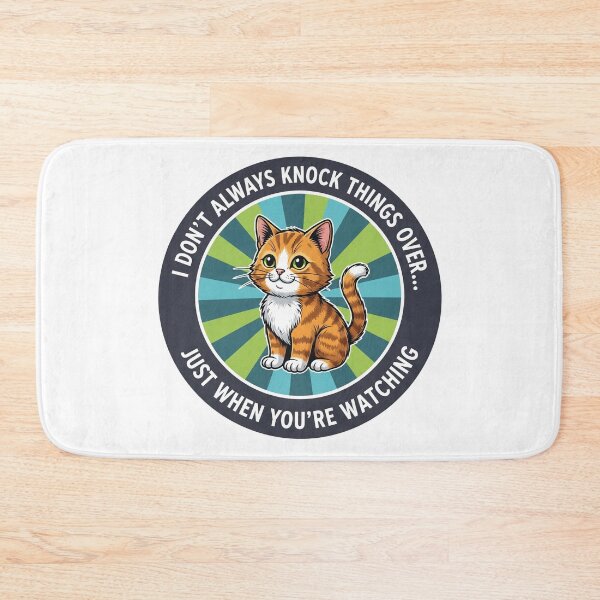 Item preview, I Don't Always Knock Things Over Just When You're Watching Funny Cat designed and sold by Owcomm.