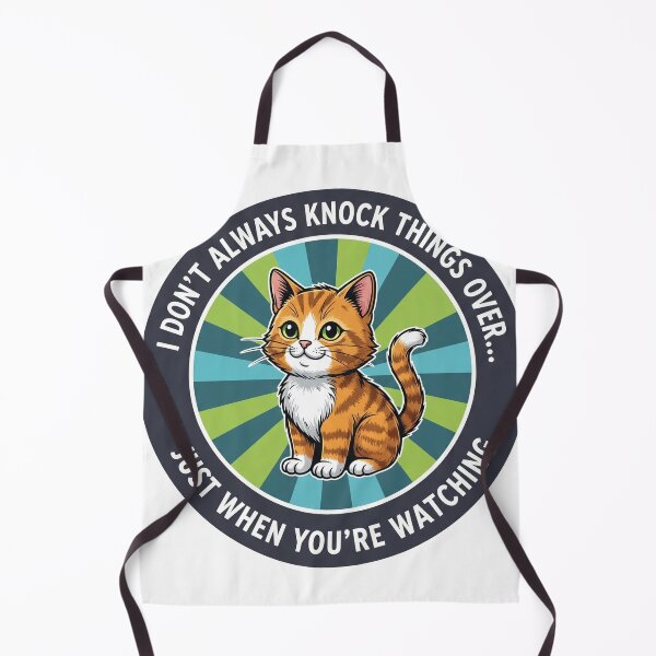 Item preview, I Don't Always Knock Things Over Just When You're Watching Funny Cat designed and sold by Owcomm.