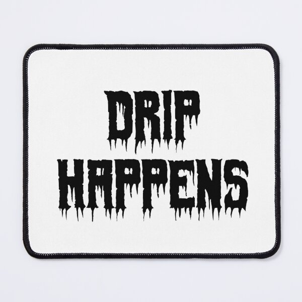Item preview, Drip Happens designed and sold by Ninjacatoff.