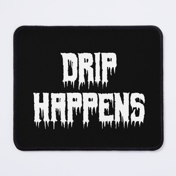 Item preview, Drip Happens designed and sold by Ninjacatoff.