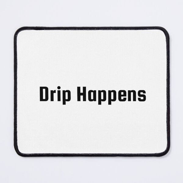 Item preview, Drip Happens designed and sold by Ninjacatoff.