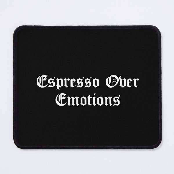 Item preview, Espresso Over Emotions designed and sold by Ninjacatoff.