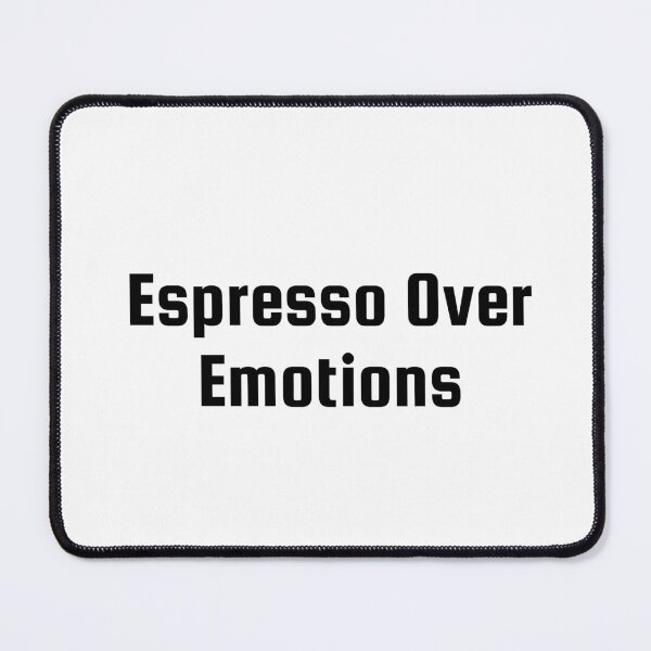 Item preview, Espresso Over Emotions designed and sold by Ninjacatoff.