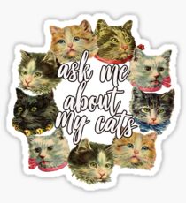 Ask Me About My Cats Sticker