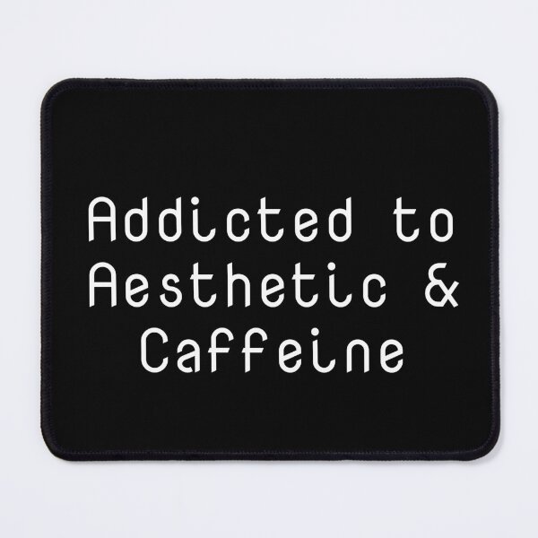 Item preview, Addicted to Aesthetic & Caffeine designed and sold by Ninjacatoff.