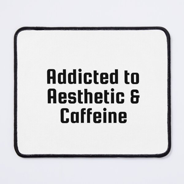 Item preview, Addicted to Aesthetic & Caffeine designed and sold by Ninjacatoff.