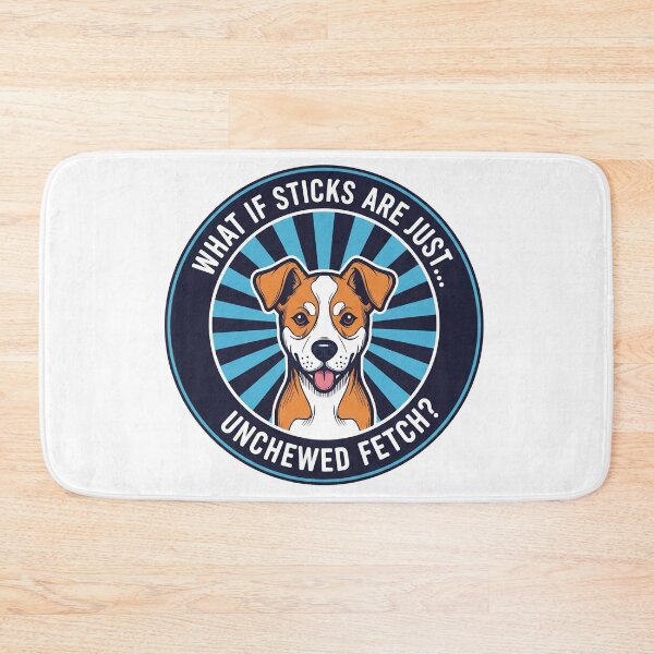 Item preview, What If Sticks Are Just Unchewed Fetch Funny Dog designed and sold by Owcomm.