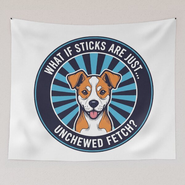 Item preview, What If Sticks Are Just Unchewed Fetch Funny Dog designed and sold by Owcomm.
