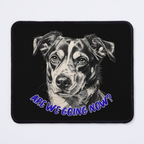 Item preview, Are We Going Now? – Eager Dog Waiting designed and sold by TestudoDesign.