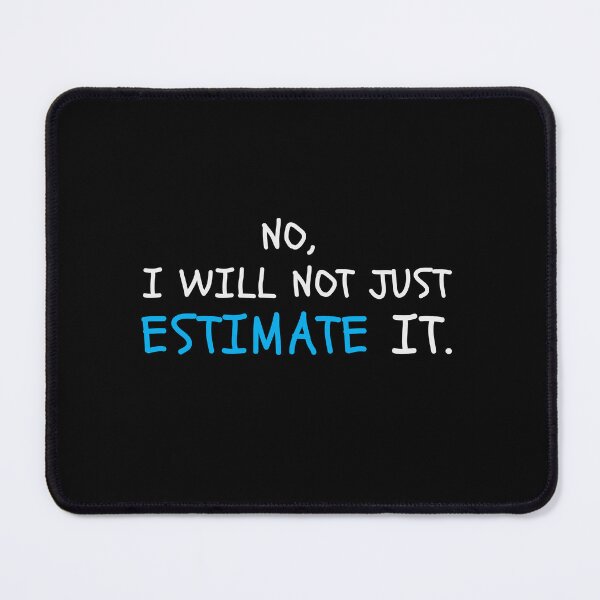 Item preview, No i will not just estimate it Mathematics design designed and sold by jazzydevil.