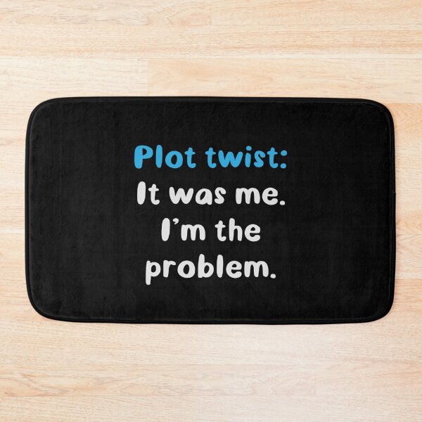 Item preview, plot twist it was me im the problem designed and sold by jazzydevil.