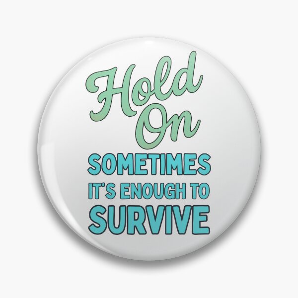Item preview, Hold On, Sometimes It’s Enough To Survive: Inspirational Mental Health Quote designed and sold by elynne9.