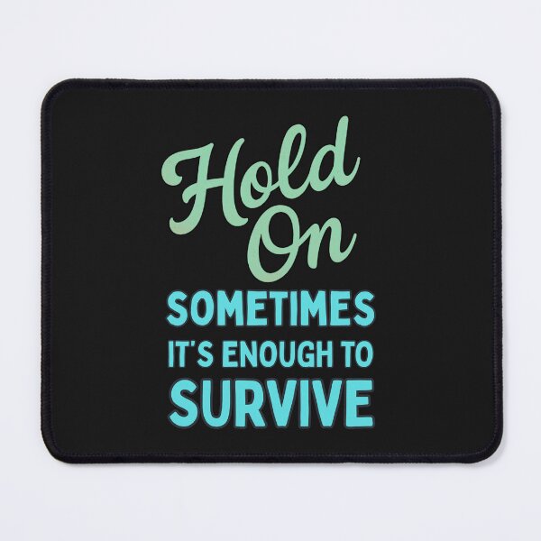 Item preview, Hold On, Sometimes It’s Enough To Survive: Inspirational Mental Health Quote designed and sold by elynne9.